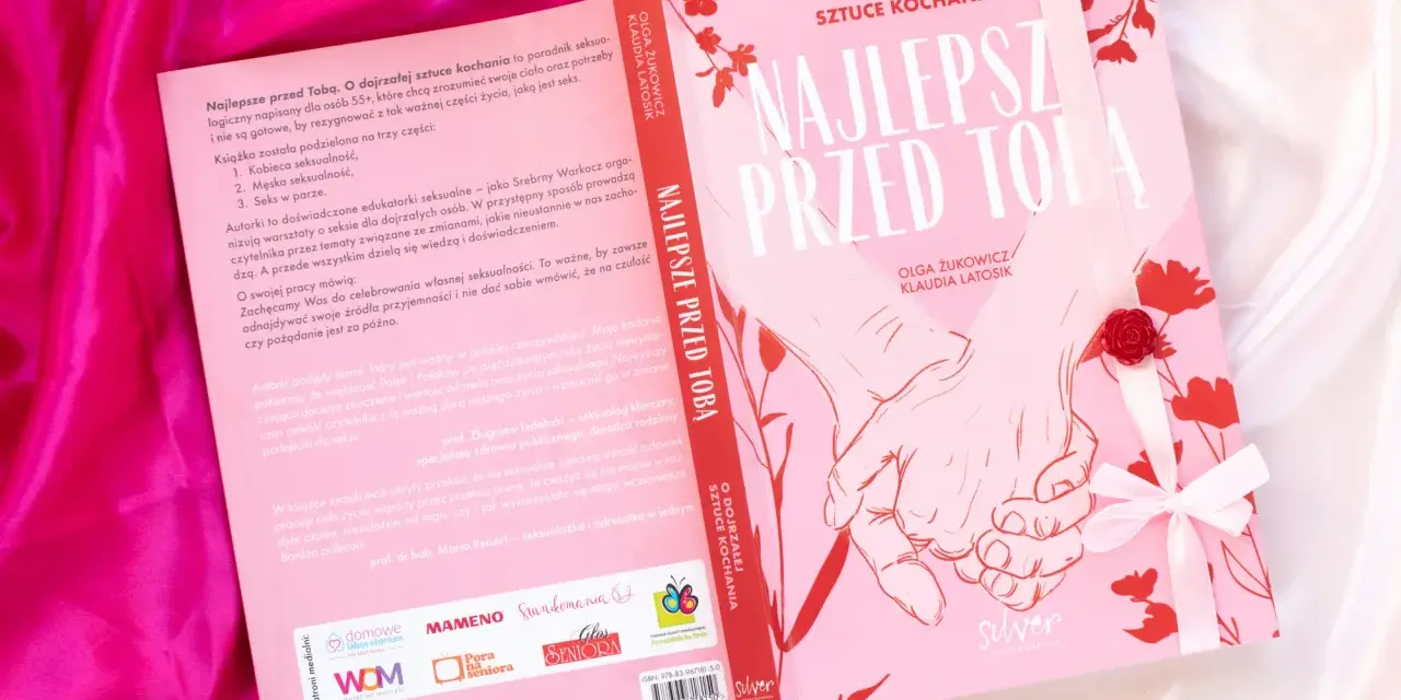 Książka "Najlepsze przed Tobą. O dojrzałej sztuce kochania" to poradnik o seksie dla osób 55+, który pomaga zrozumieć ciało i potrzeby.