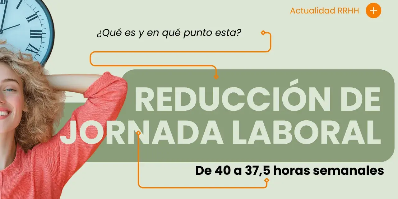 Mujer sonriente junto a un reloj, con el texto "REDUCCIÓN DE JORNADA LABORAL" y "De 40 a 37,5 horas semanales".