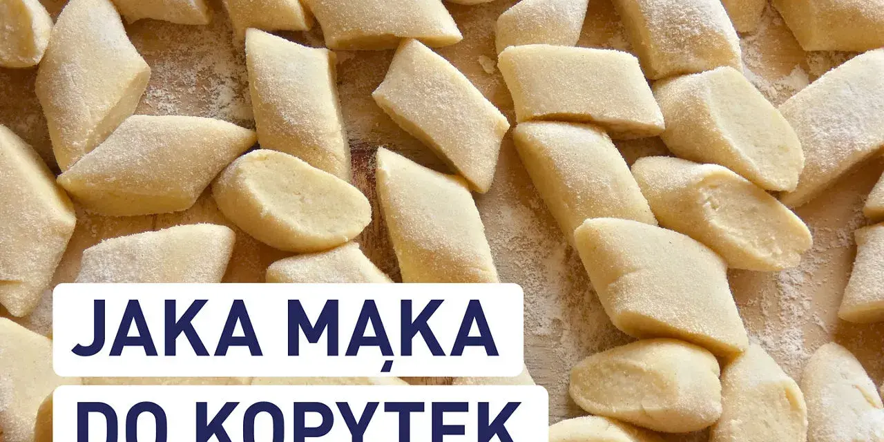 Kluski kładzione kontra kopytka. Zobacz, jaka mąka do kopytek sprawi, że będą idealne!