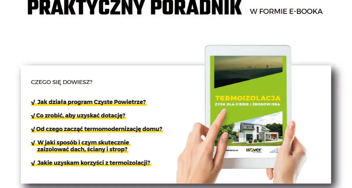E-book "Praktyczny poradnik" o termoizolacji budynku. Dowiedz się, jak zacząć termomodernizację domu i jakie korzyści przyniesie.