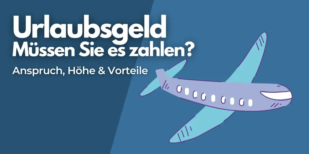 Urlaubsgeld: Müssen Sie es zahlen? Ein Flugzeug fliegt über den Text, der Anspruch, Höhe & Vorteile erklärt.