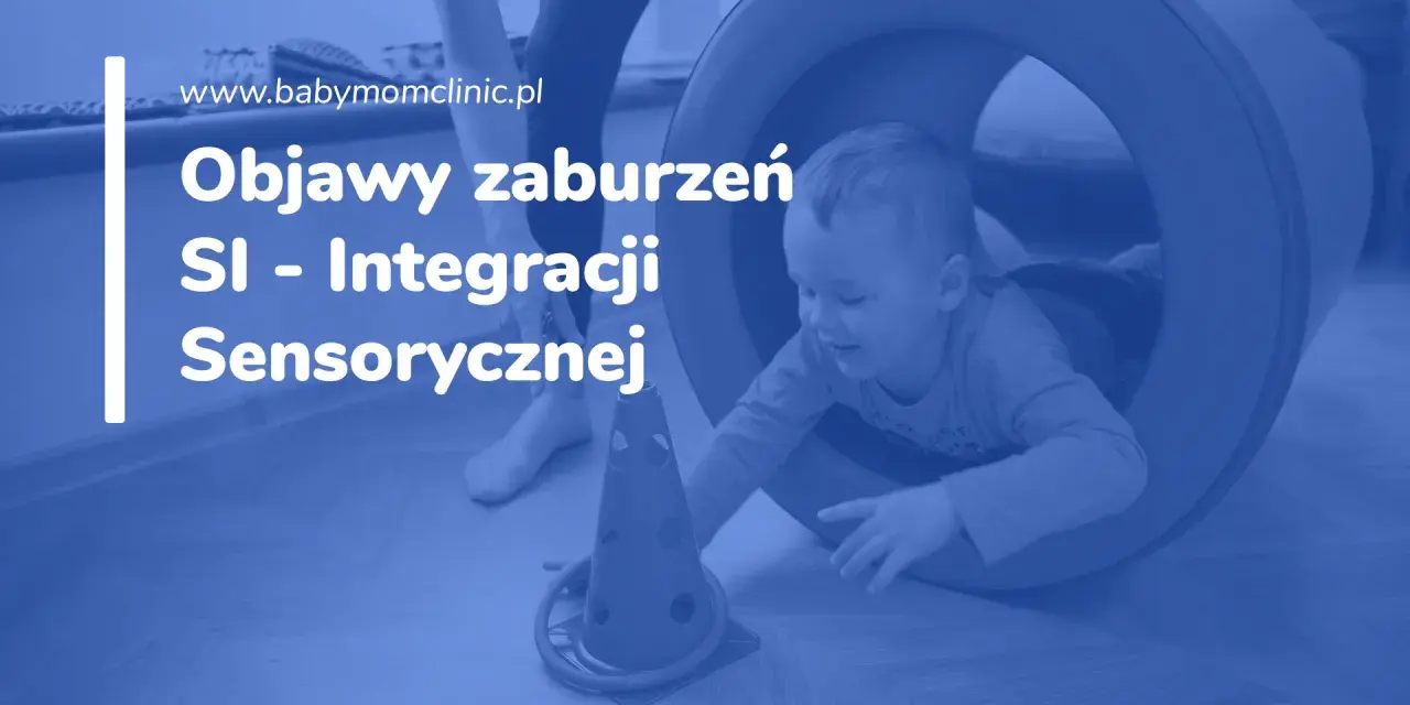 Czy Twoje dziecko ma SI? Objawy zaburzeń integracji sensorycznej