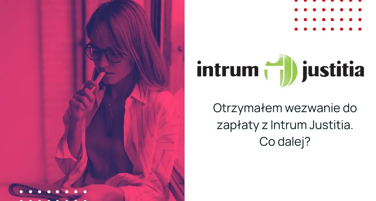 Kobieta w okularach zastanawia się nad wezwaniem do zapłaty z Intrum Justitia. Co to jest i co dalej?