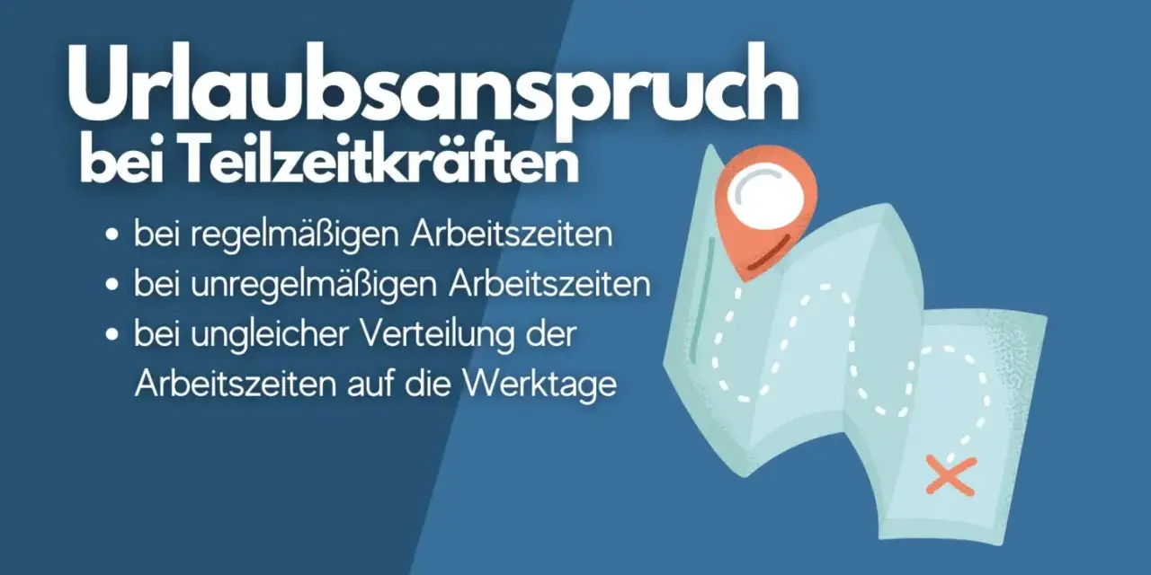 Urlaubsanspruch bei Teilzeitkräften: Regelmäßige, unregelmäßige oder ungleiche Arbeitszeiten – dein Urlaubsanspruch ist klar geregelt.