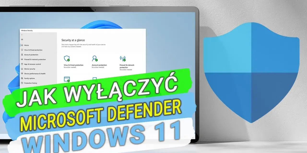 Jak wyłączyć Windows Defender i uniknąć zagrożeń w systemie