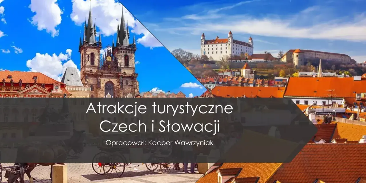 Praga i Bratysława: odkryj atrakcje turystyczne Czech i Słowacji. Zobacz gotyckie kościoły i zamki.