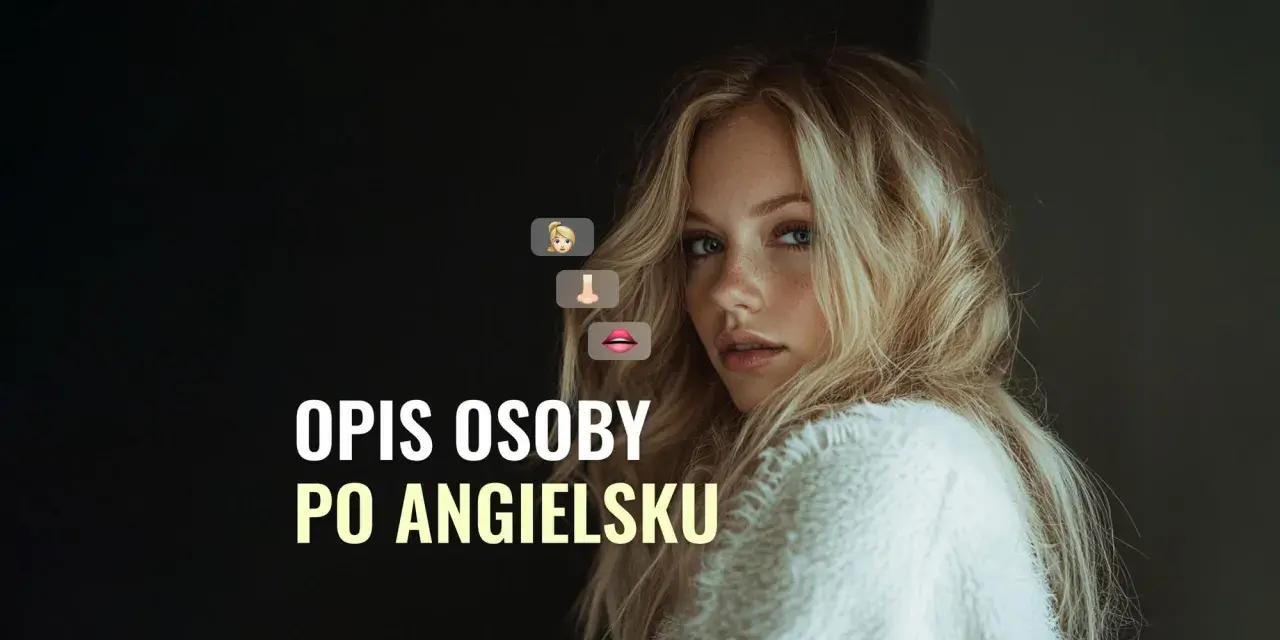 Młoda kobieta z blond włosami i piegami. Tekst "OPIS OSOBY PO ANGIELSKU" i emoji twarzy, nosa i ust.
