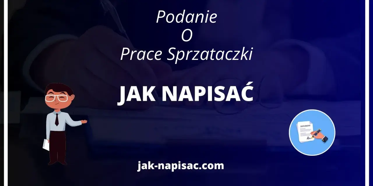 Podanie o pracę sprzątaczki: jak napisać dokument, który zrobi wrażenie. Poradnik krok po kroku.