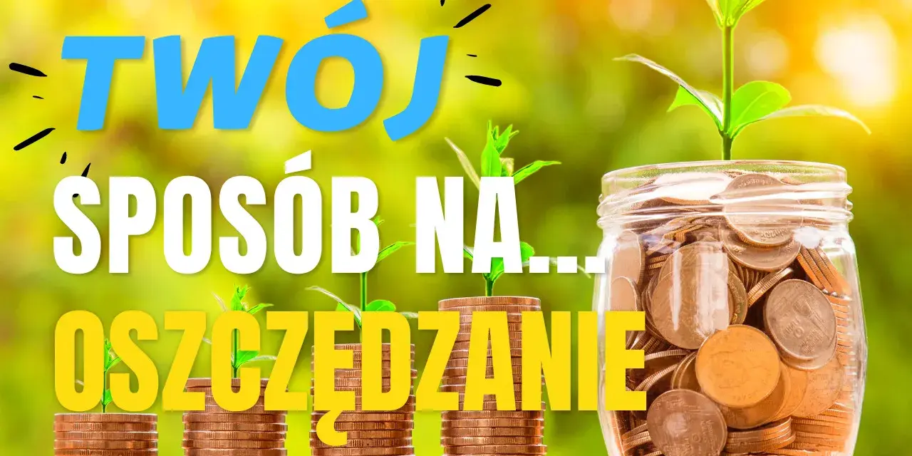 Jak oszczędzać pieniądze blog - sprawdzone sposoby na skuteczne oszczędzanie
