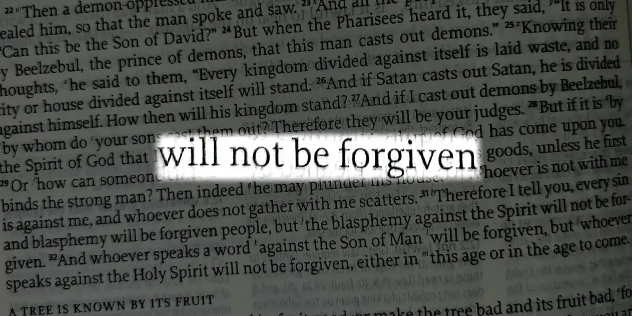 A Bible verse highlights the phrase "will not be forgiven," discussing blasphemy against the Holy Spirit.