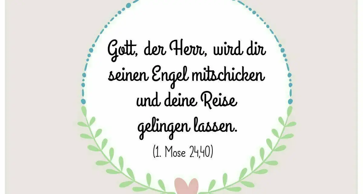 Christlicher Reisesegen: Gott sendet Engel mit auf deine Reise, damit sie gelingt. (1. Mose 24,40)
