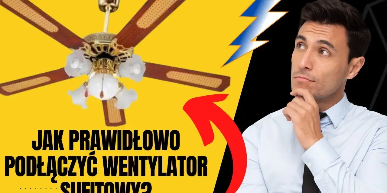 Jak podłączyć żyrandol z wiatrakiem bezpiecznie i skutecznie?