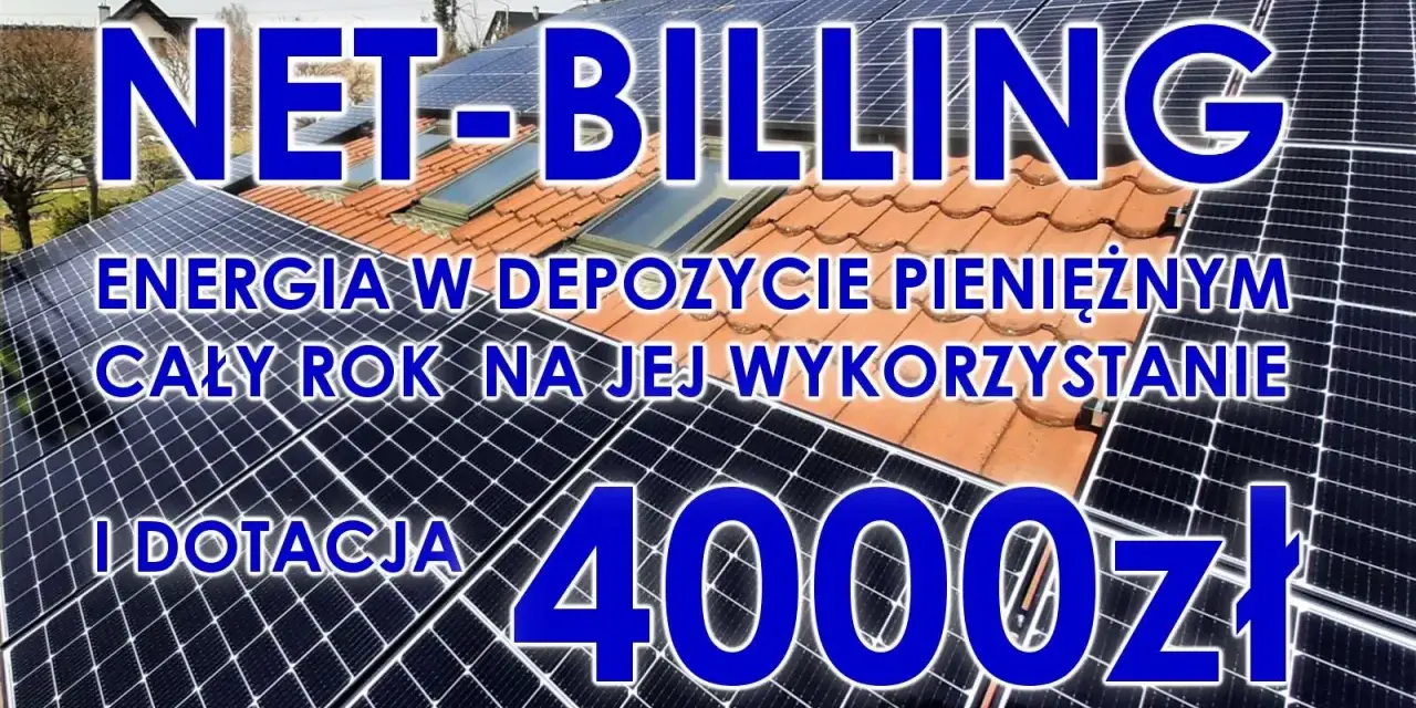 NET-BILLING: energia w depozycie pieniężnym cały rok na jej wykorzystanie i dotacja 4000 zł. Tak jak rozliczana jest fotowoltaika.