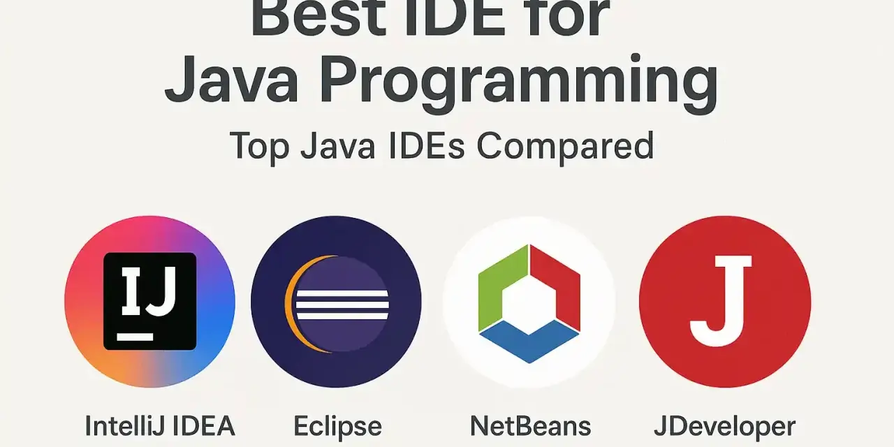Vergleich der Top Java IDEs: IntelliJ IDEA, Eclipse, NetBeans und JDeveloper. Welches ist die beste Wahl für Java-Entwickler?
