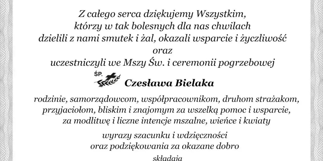 Wyrazy wdzięczności za wsparcie w trudnych chwilach, modlitwę i obecność na pogrzebie Czesława Bielaka. Przyjmij moje kondolencje.