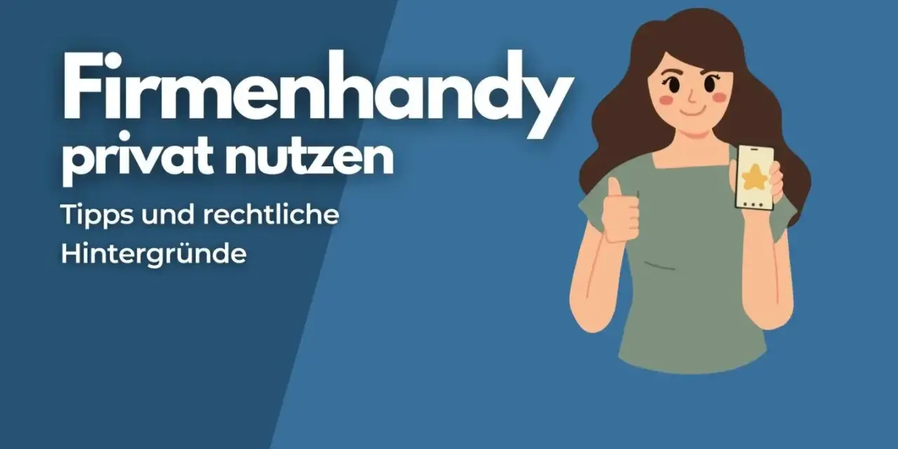 Frau zeigt Daumen hoch, hält Handy mit Stern-Icon. Text: Firmenhandy privat nutzen. Tipps & rechtliche Hintergründe.