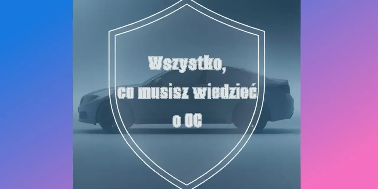 Wszystko, co musisz wiedzieć o OC. Ubezpieczenie samochodu to podstawa bezpieczeństwa na drodze.