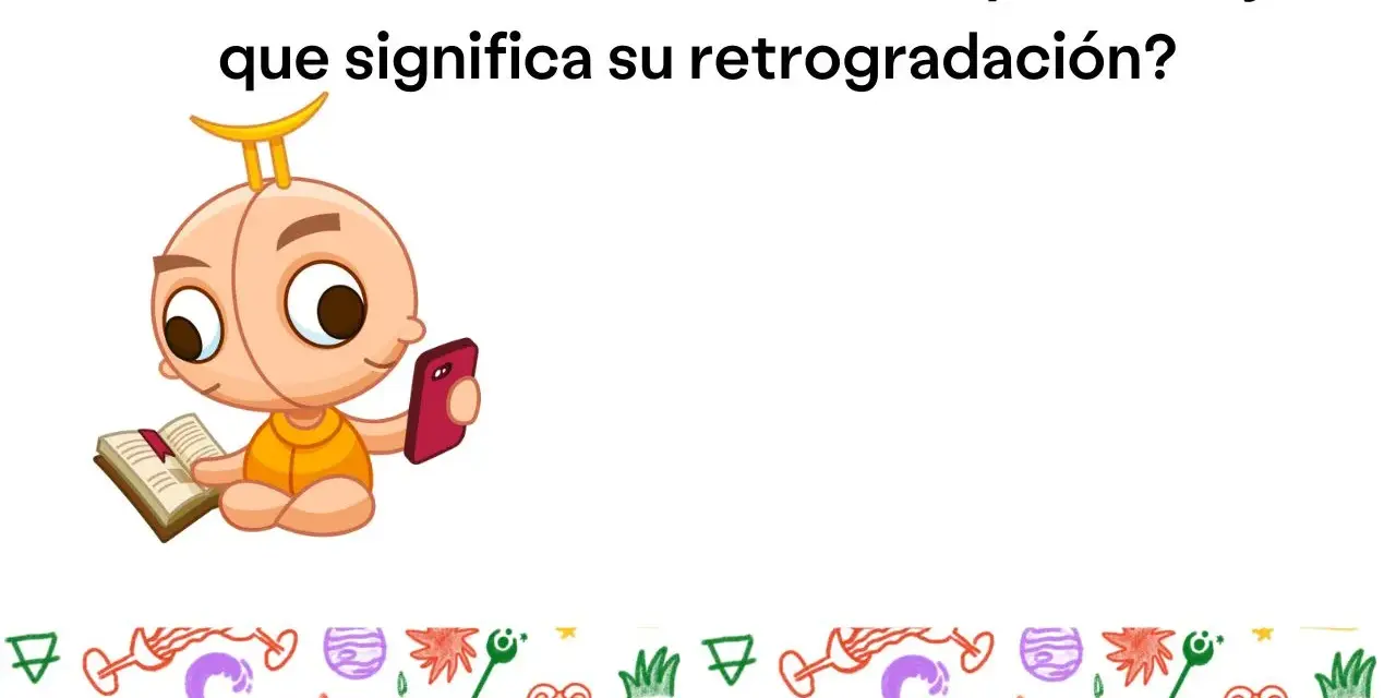 Un bebé con el signo del mercurio en la cabeza lee un libro y usa un teléfono. El texto pregunta sobre Mercurio y su retrogradación.
