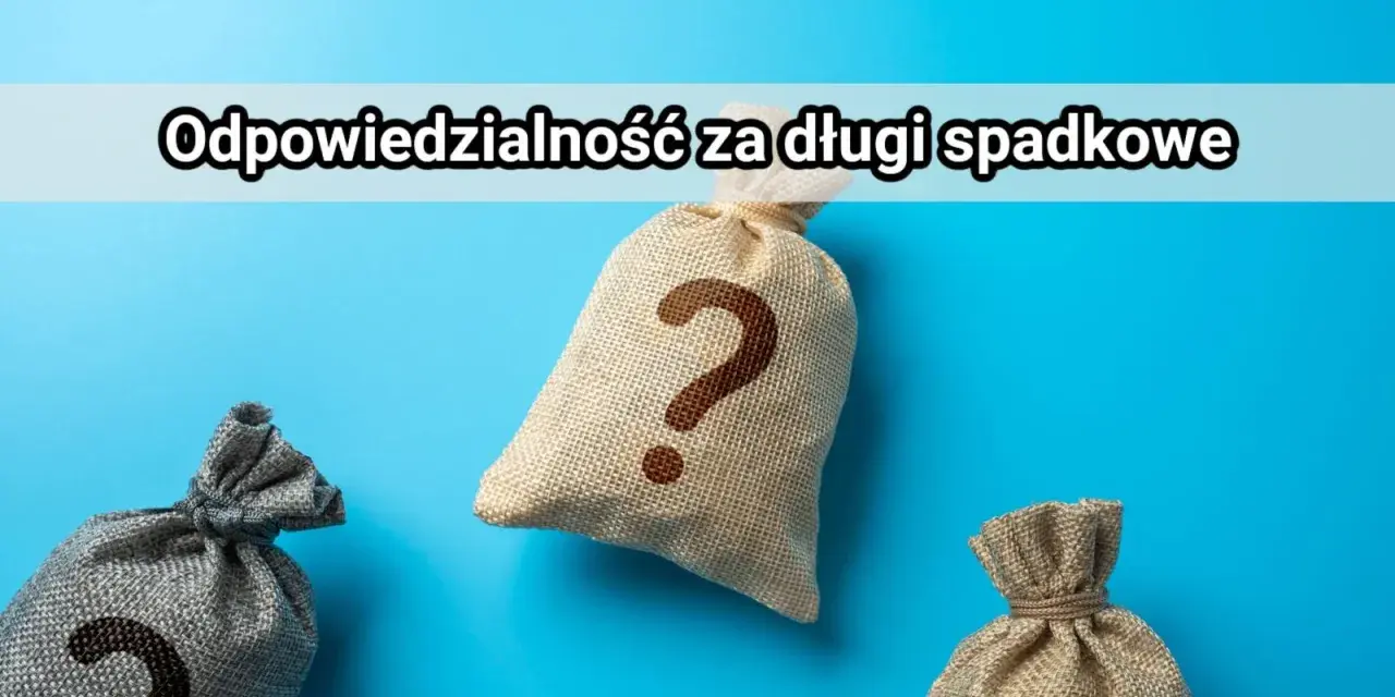 Trzy worki symbolizujące majątek, jeden z pytajnikiem. Temat: odpowiedzialność za długi spadkowe w postępowaniu spadkowym.