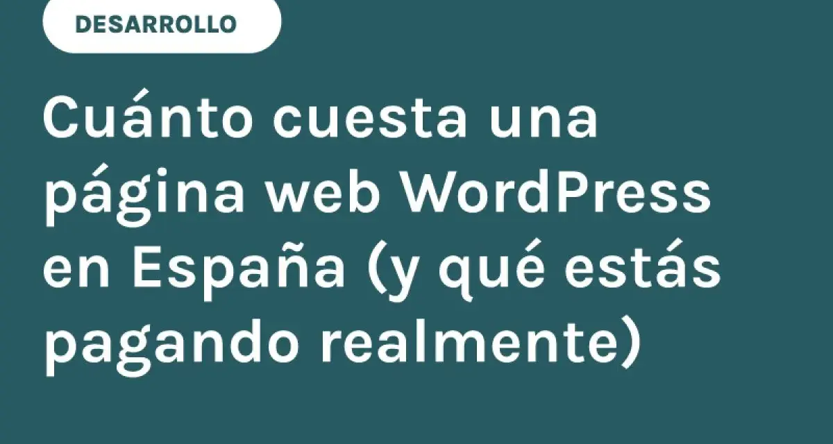 Título sobre cuánto cuesta hacer una página web WordPress en España, con la etiqueta "Desarrollo".