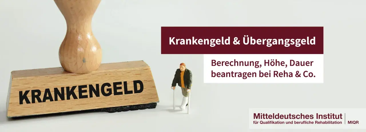 Stempel mit "Krankengeld", Miniaturfigur mit Krücken. Text: Krankengeld & Übergangsgeld, Berechnung, Höhe, Dauer beantragen.