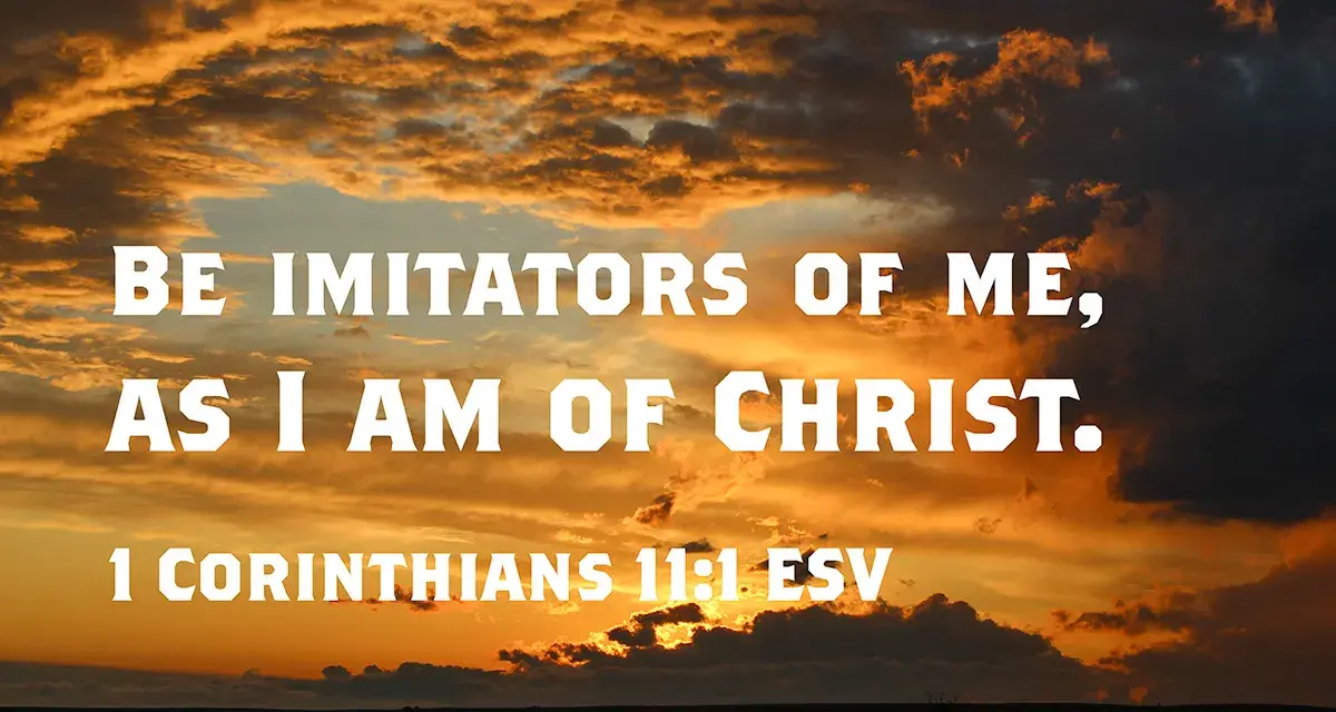 Dramatic sunset sky with clouds. Text reads: "Be imitators of me, as I am of Christ. 1 Corinthians 11:1 ESV.