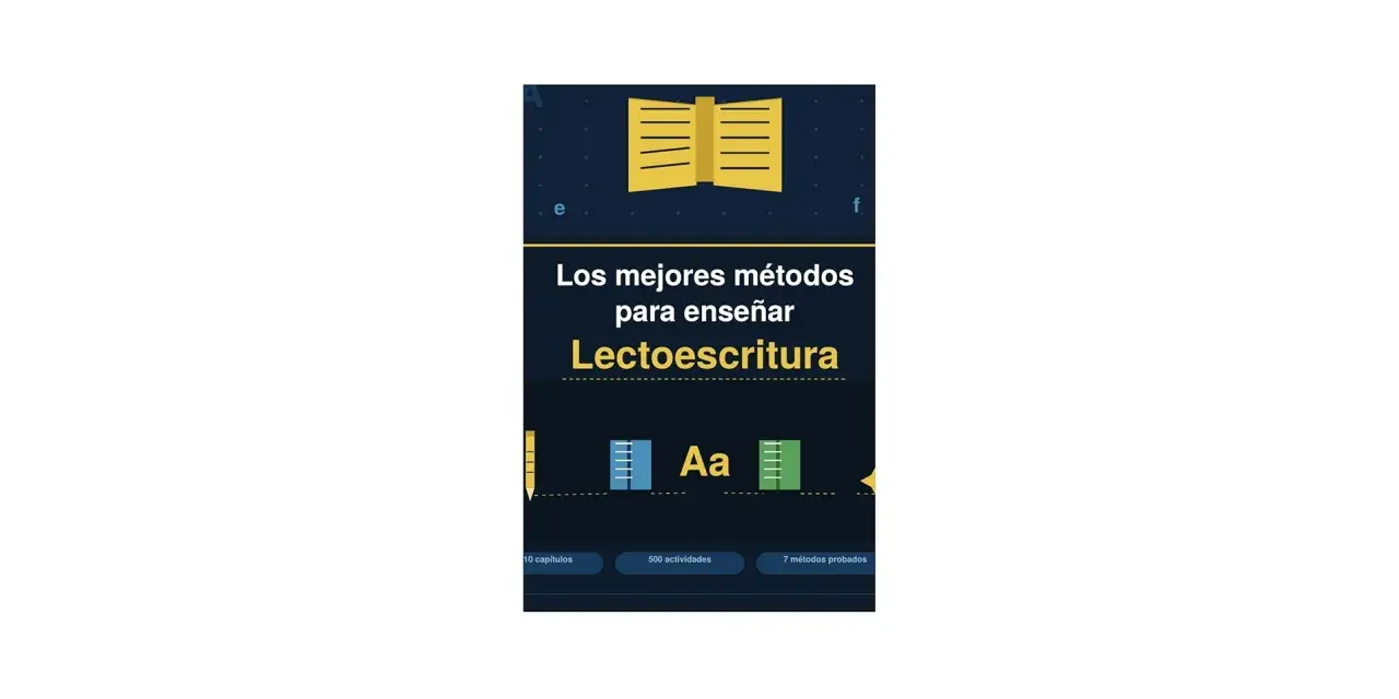 Los mejores métodos para enseñar Lectoescritura, con 10 capítulos, 500 actividades y 7 métodos probados.