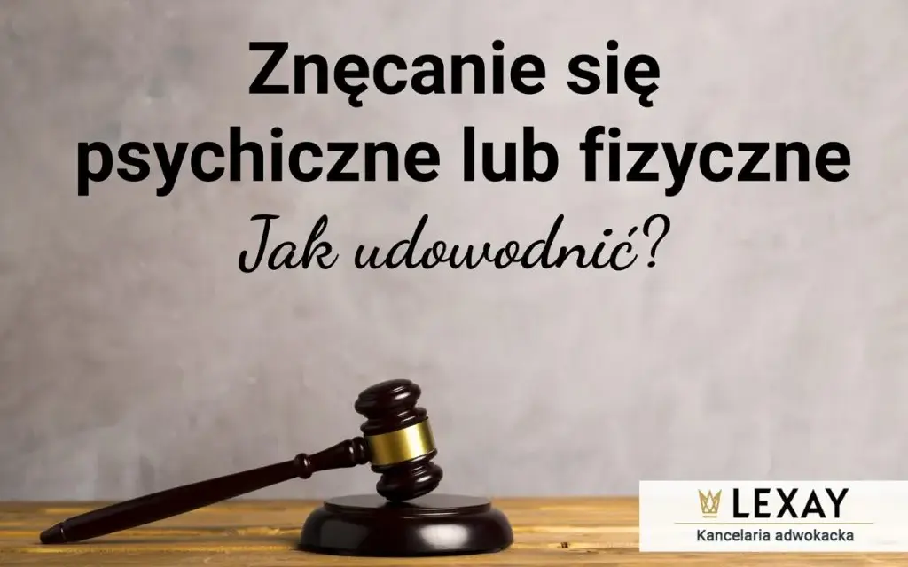 Jak udowodnić znęcanie się psychiczne nad mężem w rozwodzie
