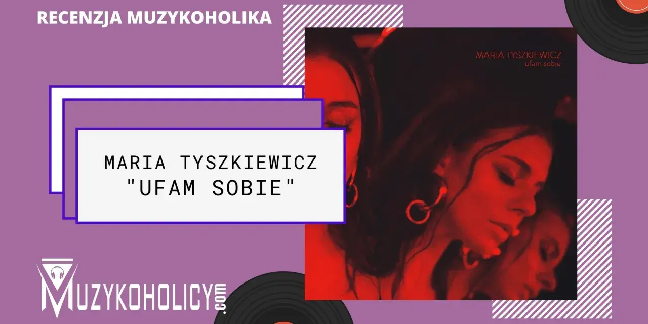 Recenzja albumu "Ufam sobie" Marii Tyszkiewicz. Artystka w czerwonym świetle, obok logo Muzykoholiccy.