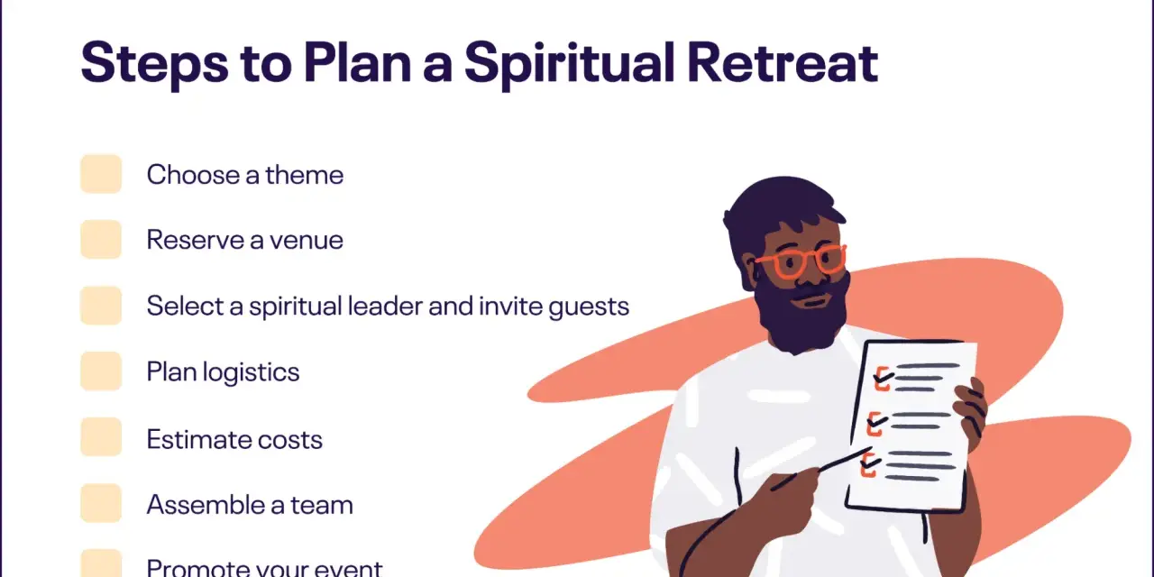 Steps to plan a personal spiritual retreat: choose a theme, book a venue, select a leader, plan logistics, estimate costs, assemble a team, and promote.