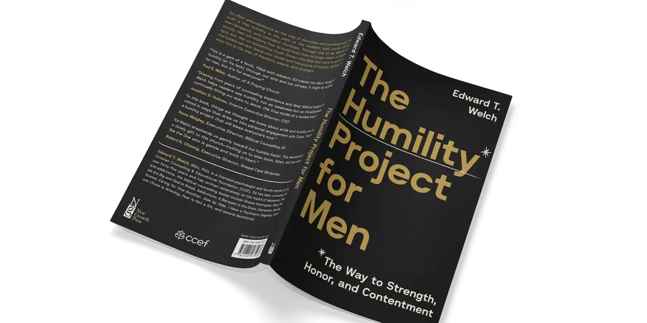 The Humility Project for Men by Edward T. Welch. Humble is the way to strength, honor, and contentment.