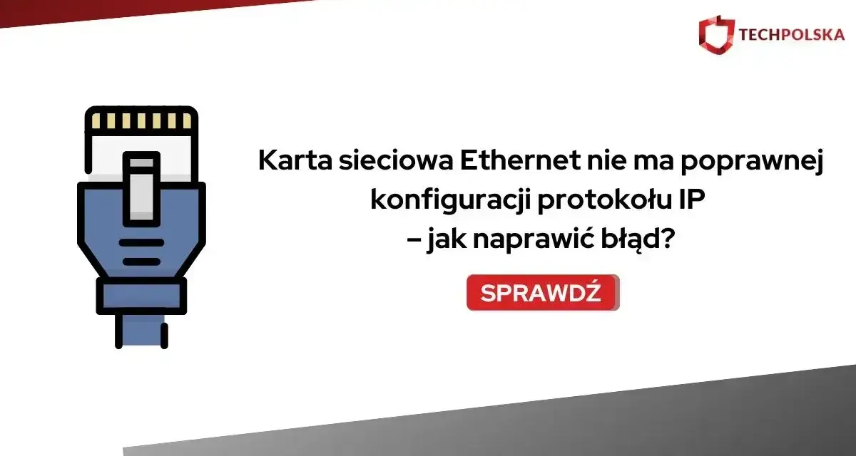 Ikona kabla Ethernet obok tekstu "Karta sieciowa Ethernet nie ma poprawnej konfiguracji protokołu IP – jak naprawić błąd?". Rozwiązanie problemu z błędem konfiguracji IP.