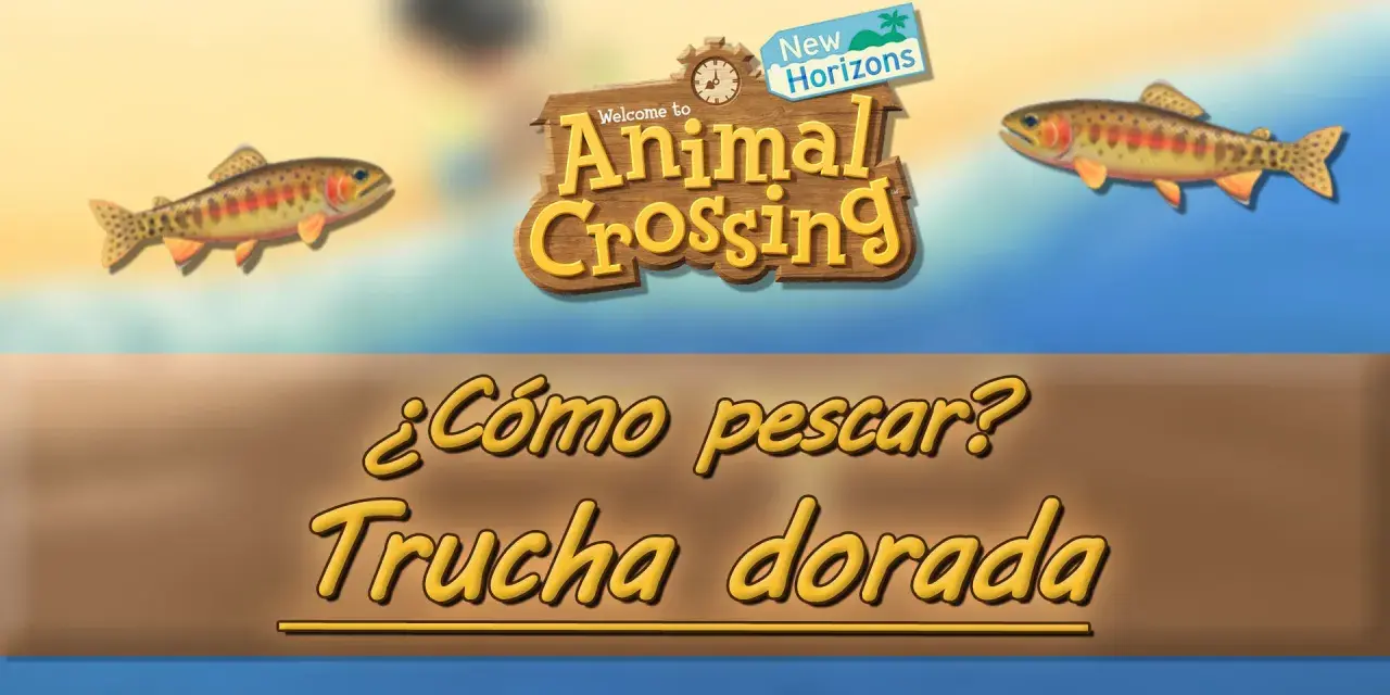 Dos truchas doradas nadan cerca del logo de Animal Crossing: New Horizons. "¿Cómo pescar? Trucha dorada".