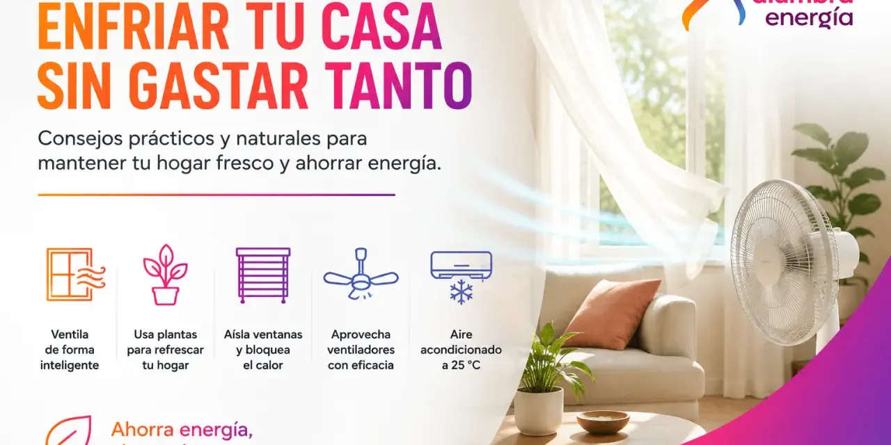 Consejos para refrescar tu habitación: ventila, usa plantas, aísla ventanas, aprovecha ventiladores y aire acondicionado. Ahorra energía.