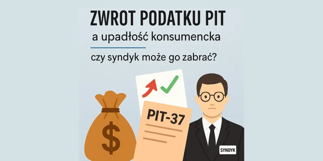 Zwrot podatku PIT a upadłość konsumencka. Czy syndyk może zabrać pieniądze? Ilustracja przedstawia worek z pieniędzmi, dokument PIT-37 i syndyka.