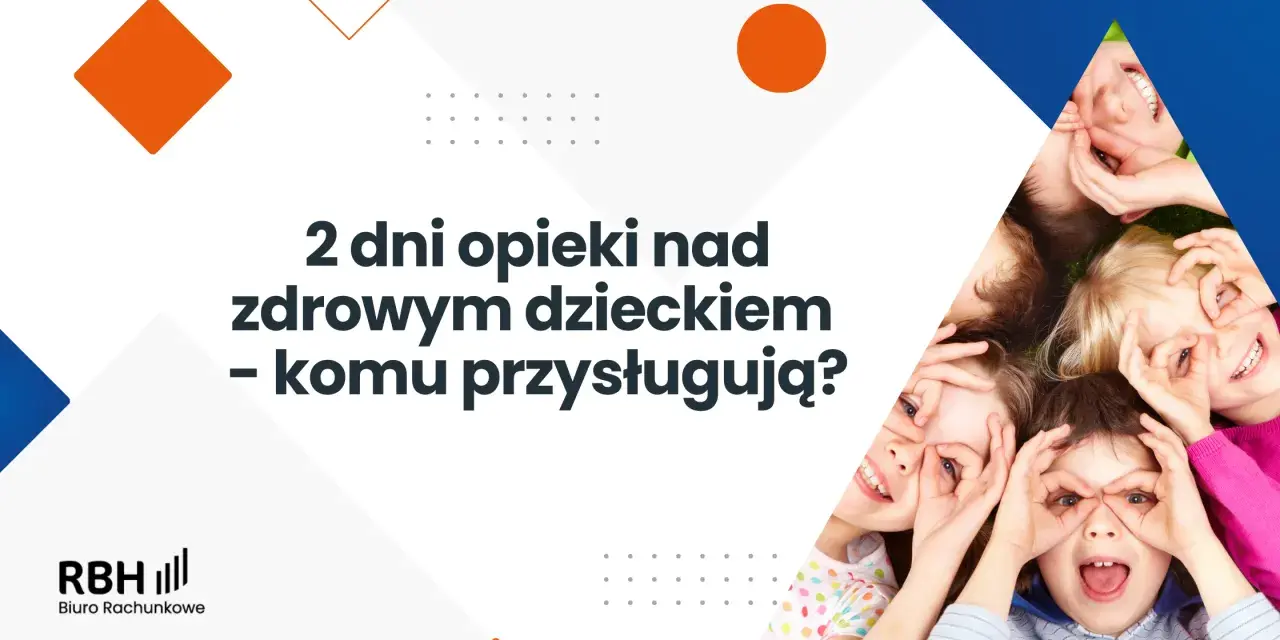 Opieka nad dzieckiem: 2 dni, zasiłek. Jak skutecznie skorzystać?