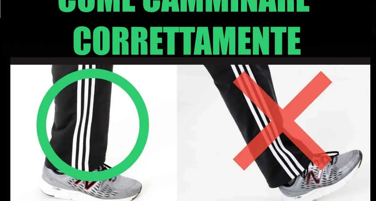 Immagine mostra come camminare correttamente: gamba sinistra con cerchio verde, gamba destra con croce rossa.