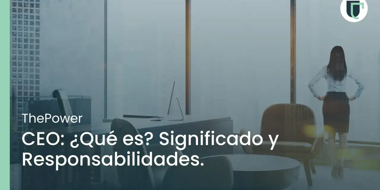Mujer de pie en oficina moderna, con texto "CEO: ¿Qué es? Significado y Responsabilidades." Se exploran las 10 funciones de un CEO en la empresa.