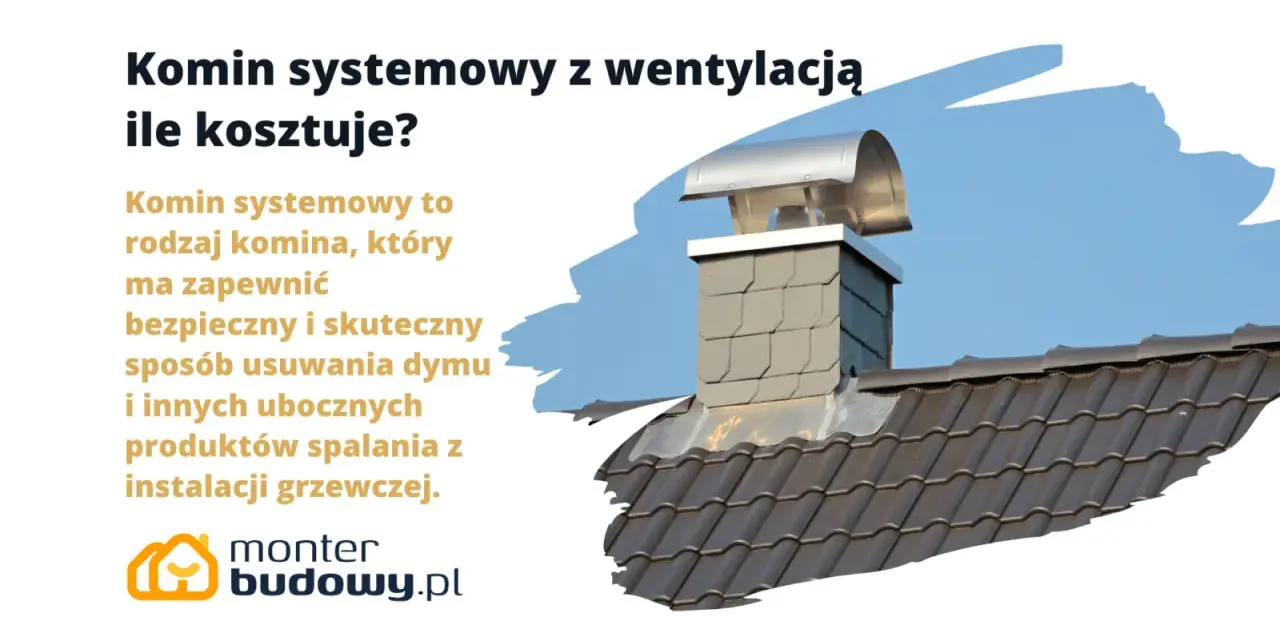 Komin systemowy z wentylacją: ile kosztuje? Dowiedz się, jak bezpiecznie i skutecznie usunąć spaliny z instalacji grzewczej.