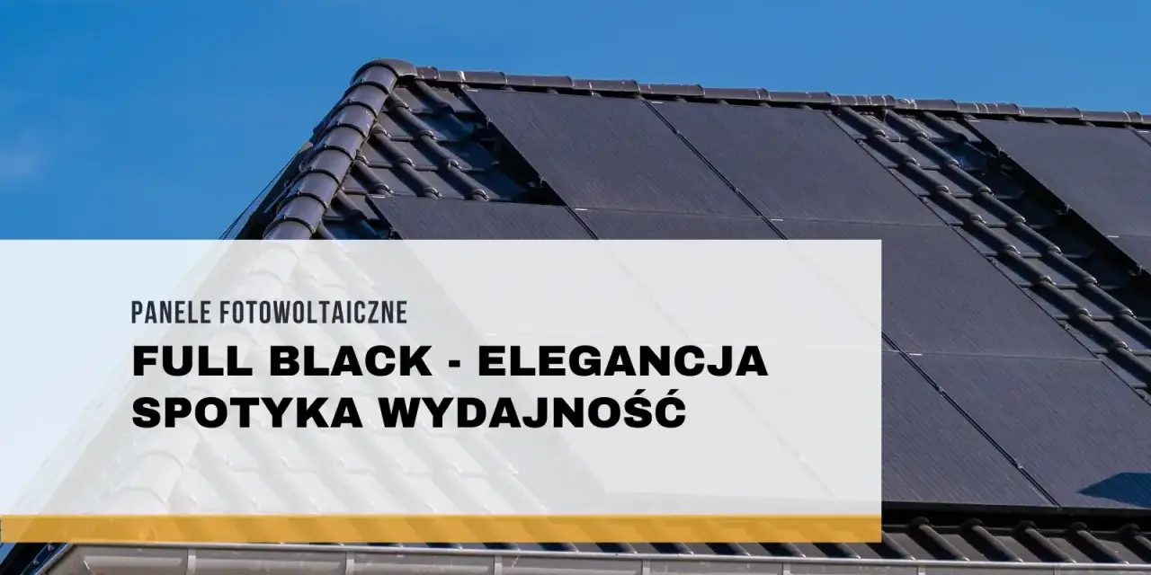 Panele fotowoltaiczne full black na dachu domu, łączące elegancję z wydajnością.