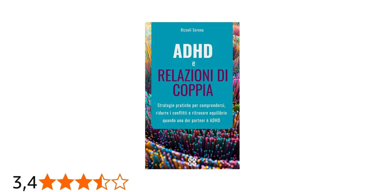 Libro "ADHD e Relazioni di Coppia": strategie per navigare le sfide e rafforzare il legame, anche quando uno dei partner ha l'ADHD.