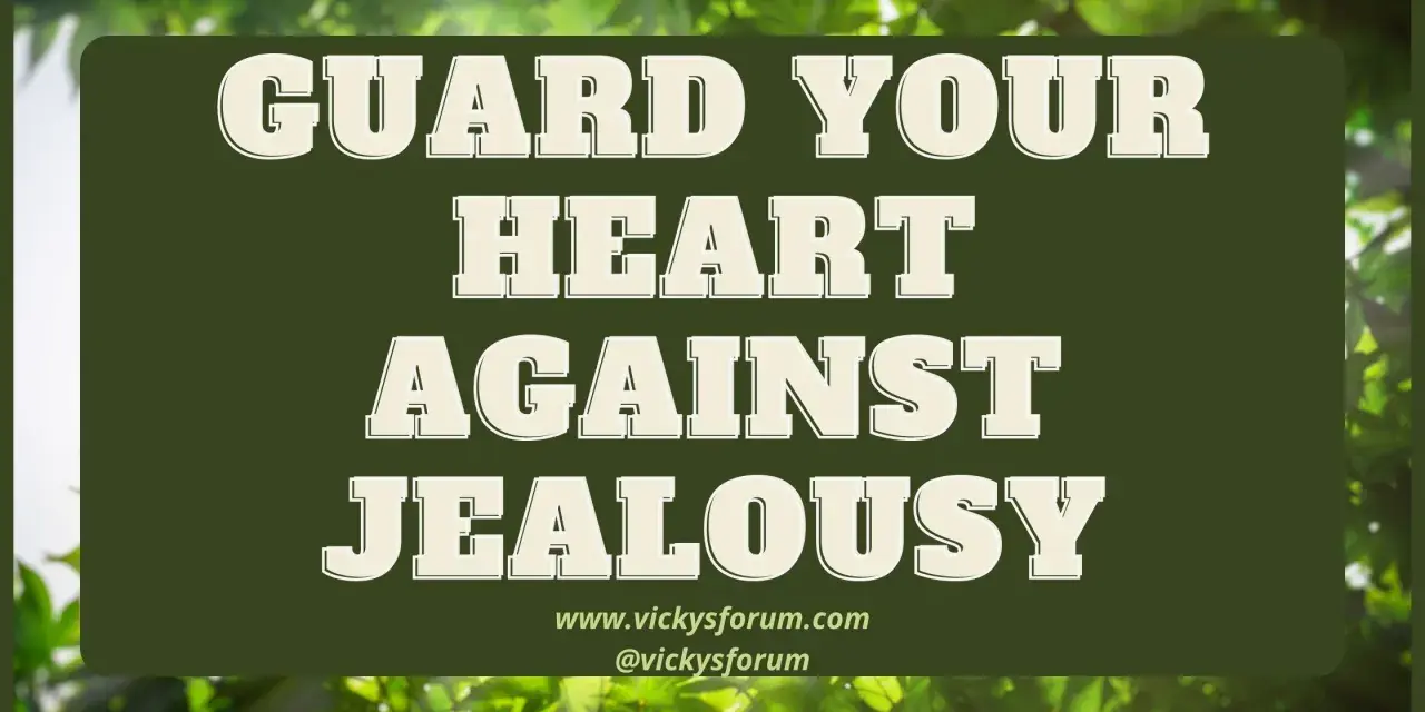Guard your heart against jealousy. Is jealousy a sin? This image encourages us to protect our hearts from this destructive emotion.