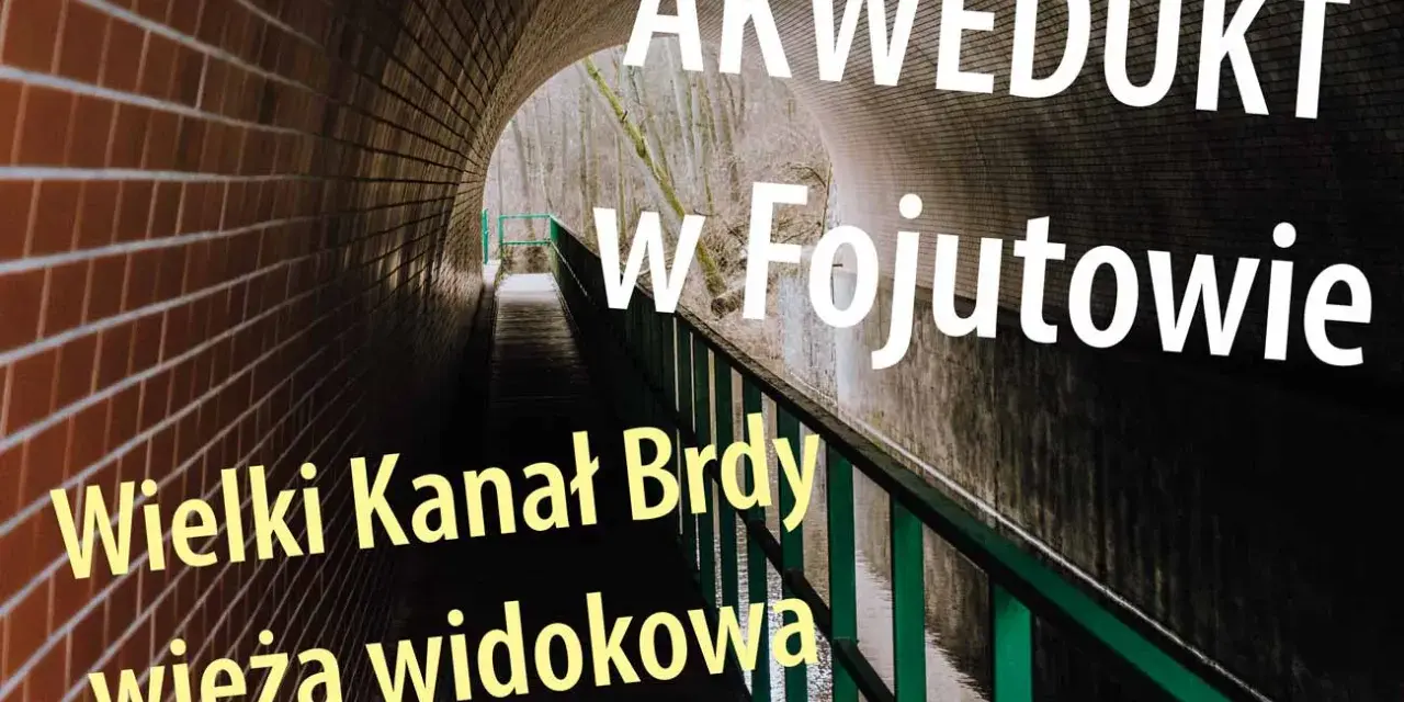 Akwedukt w Fojutowie, Wielki Kanał Brdy i wieża widokowa.