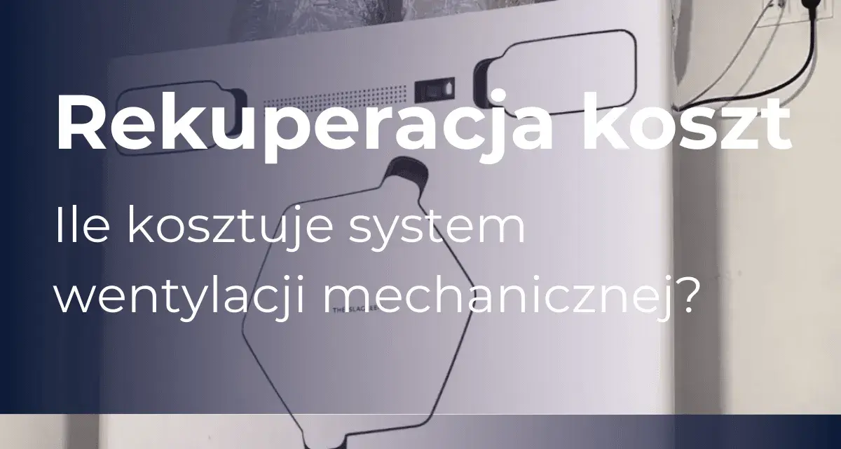 Rekuperacja koszt: ile kosztuje system wentylacji mechanicznej? Dowiedz się, czy warto zainwestować w rekuperację.