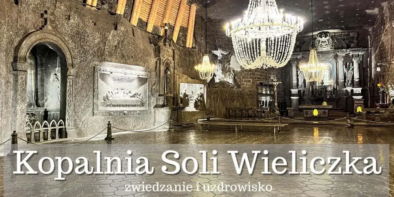 Wieliczka: zobacz podziemne kaplice, rzeźby i jeziora solne. Co można zwiedzić w Wieliczce?