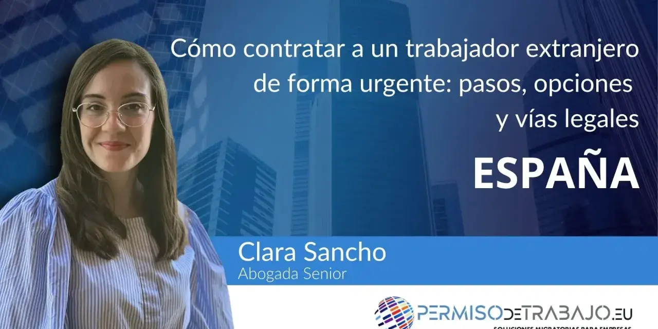 Clara Sancho, abogada senior, explica los requisitos para hacer un contrato de trabajo a un extranjero en España de forma urgente.