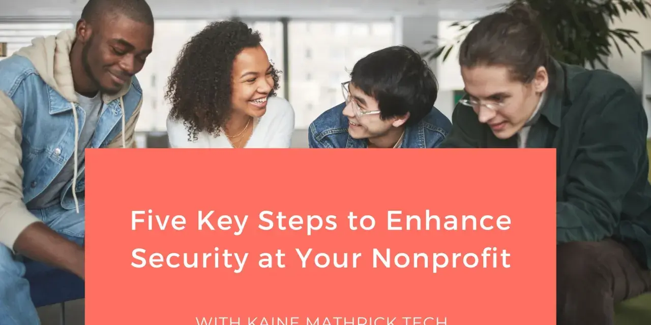 Four young people collaborate on nonprofit cybersecurity. Text reads: "Five Key Steps to Enhance Security at Your Nonprofit.