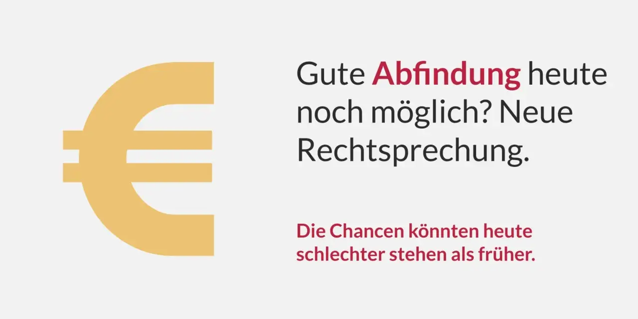 Euro-Symbol und Text: "Gute Abfindung heute noch möglich? Neue Rechtsprechung. Die Chancen könnten heute schlechter stehen als früher.