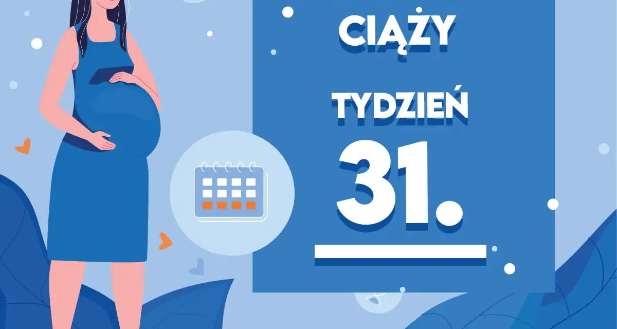 Kobieta w 31 tygodniu ciąży, który to miesiąc? Kalendarz ciąży wskazuje 31 tydzień.