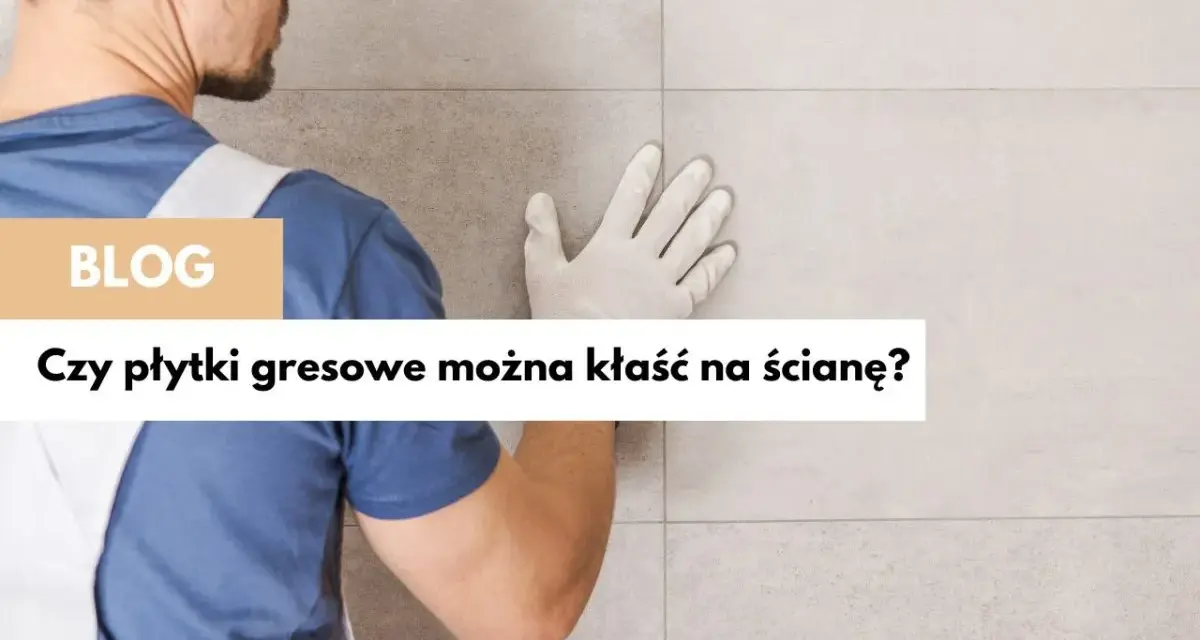 Czy gres podłogowy można położyć na ścianę? Odkryj zalety i wady